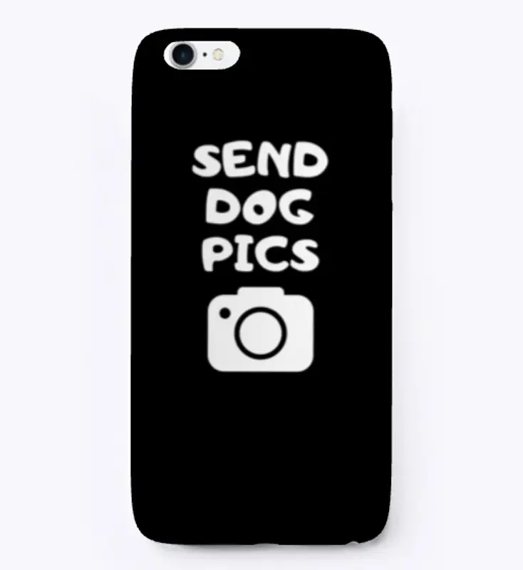 Send Dog Pics Phone Case